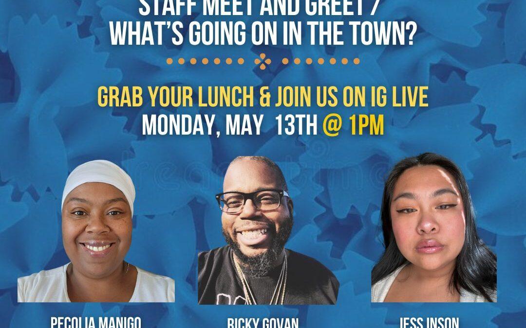 5/13 Monday Meals: Staff Meet & Greet + What’s Going On In The Town?
