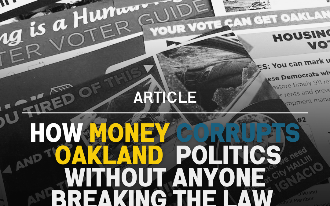 Oaklandside: How Money Corrupts Oakland Politics Without Anyone Breaking the Law