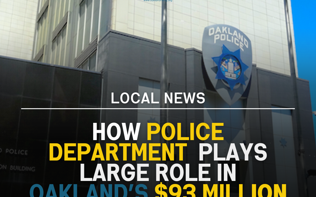 How police department plays large role in Oakland’s $93 million budget deficit